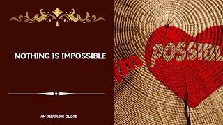 Nothing is impossible, the word | An Inspiring quote | Beautiful Quotes |