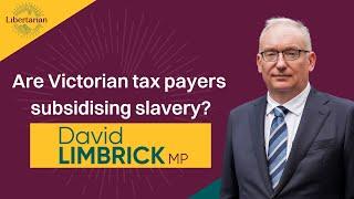 Are Victorian taxpayers subsidising slavery?