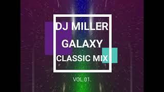 DJ MILLER - GALAXY CLASSIC MIX VOL.01.