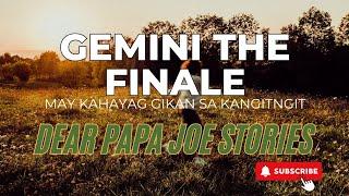 MAY KAHAYAG | GEMINI FINALE PART 4 | DEAR PAPA JOE STORIES