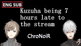 【ENGSUB】Kuzuha was 7 hours late for a stream【にんしだんし切り抜き】【ChroNoir】