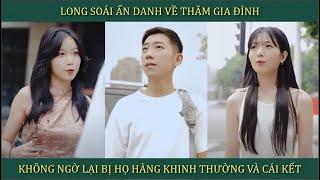 Long soái ẩn danh về thăm gia đình, không ngờ lại bị họ hàng khinh thường và cái kết