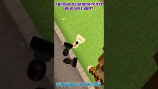 Arrows VS Skibidi Toilet - Who Wins?