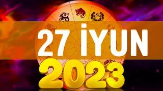 Bürclər 27 İYUN  2023(Ulduz Falı) - GÜNDƏLİK BÜRCLƏR