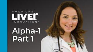 Alpha-1 Antitrypsin Deficiency Q&A Part 1