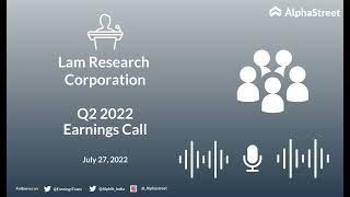 LRCX Stock | Lam Research Corporation Q2 2022 Earnings Call