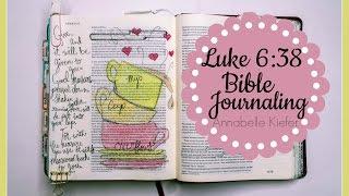 Luke 6:38 {Bible Journaling} // Annabelle Kiefer