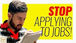 STOP! Don't Apply To Jobs ANYMORE