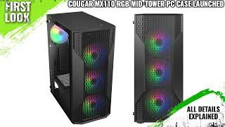 COUGAR MX110 RGB Mid-Tower PC Case Launched - Explained All Spec, Features And More