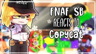 FNAF SB reacts to Copycat || FNAF SECURITY BREACH || Gacha || 