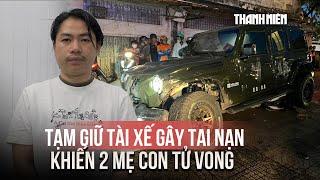 Tạm giữ tài xế xe Jeep gây tai nạn trên đường Kinh Dương Vương