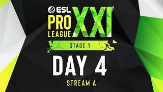 ESL Pro League Season 21 - Day 4 - A Stream - FULL SHOW