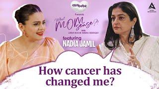 How Cancer Changed Me? ft. Nadia Jamil | What MomSense?! with Zara Noor Abbas Siddiqui