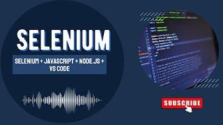 Selenium JavaScript with Node.js | Setup & Automation Testing in VS Code