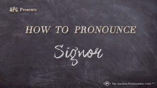 How to Pronounce Signor (Real Life Examples!)