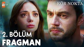 Kör Nokta 2. Bölüm Fragman | "Bütün hayatımı seni mutlu etmeye adarım, yeter ki bana izin ver"