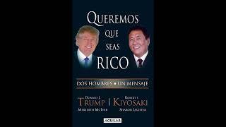 Queremos que Seas Rico Donald Trump y Robert Kiyosaki (Audiolibro)