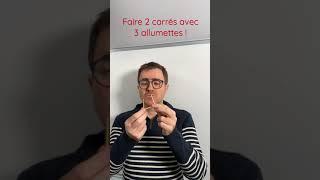 Faire 2 carrés avec 3 allumettes !