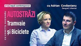 Iașul Contemporan #10 | Totul despre infrastructură - Adrian Covăsnianu & Cosette Chichirău