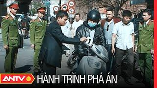 Hành trình phá án mới nhất ngày 14/8/2023 | ANTV