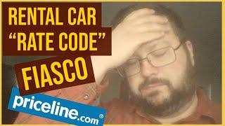 Rental Car Problem - "Rate Codes" - Priceline Issue 2021, Fiasco