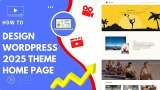 Create Home Page Tutorial Using WordPress Twenty Twenty-Five (2025) Theme