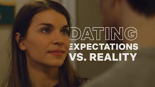 Dating - Expectations vs. Reality