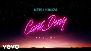 Nebu Kiniza - Can't Deny (Audio) ft. Lil Tecca