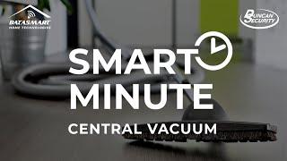 SMART MINUTE: Central Vacuum