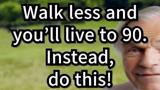 Walk Less and Live to 90 – 5 Powerful Alternatives for Longevity and Health, senior, the elderly old