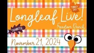 Longleaf LIVE! 11/21/24