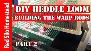 DIY Heddle Loom | Part 2 Building the Warp rods