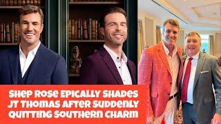 Shep Rose Epically Shades JT Thomas After Suddenly Quitting Southern Charm