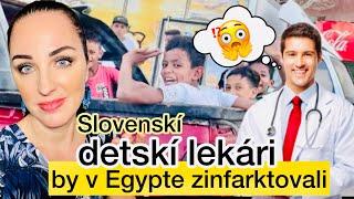 SLOVENSKÍ DETSKÍ LEKÁRI BY V EGYPTE ZINFARKTOVALI