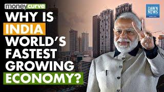 Why Is India World's Fastest Growing Economy? | MoneyCurve | Dawn News English