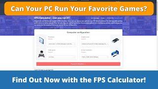 Can Your PC Run Your Favorite Games? Find Out with the FPS Calculator!