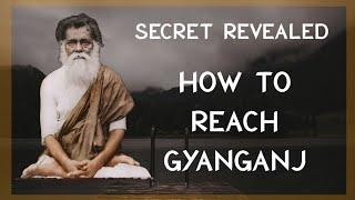 How to reach GYANGANJ(Land of immortals) As told by VISHUDDHANANDA Paramahansa ji