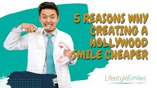 5 Reasons Why Creating a Hollywood Smile is Actually Cheaper