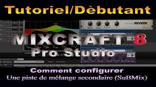 [Tutoriel Débutant] [FR] Mixcraft 8 Pro Studio Comment configurer une piste SuBMix