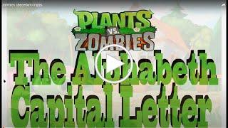 Plants vs Zombies, The Alphabeth, Capital Letter, Lower case, El Abecedario en ingles