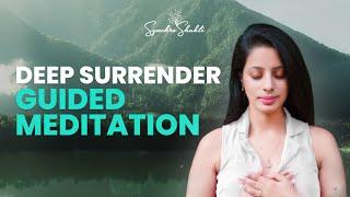 DEEP STATE OF SURRENDER | GUIDED MEDITATION | Synchroshakti