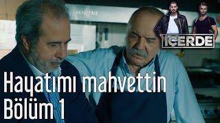 İçerde 1. Bölüm - Hayatımı Mahvettin