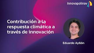 Contribución a la respuesta climática a través de innovación- EDUARDO AYLLÓN