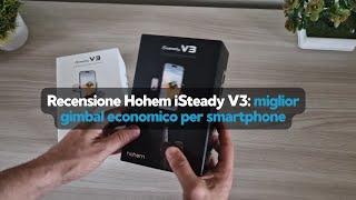 Hohem iSteady V3: miglior gimbal economico per smartphone - Informarea.it