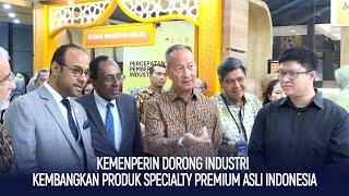 Kemenperin Dorong Industri Kembangkan Produk Specialty Premium Asli Indonesia