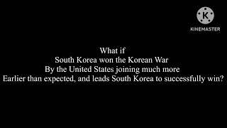 What if South Korea won the Korean War ?