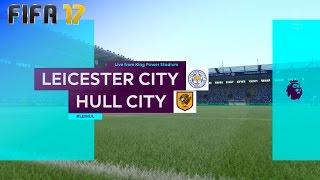 FIFA 17 - Leicester City vs. Hull City @ King Power Stadium