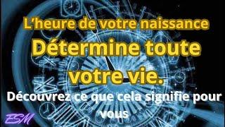 L’heure de votre naissance détermine toute votre vie  Découvrez ce que cela signifie pour vous