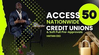 Access 50 Nationwide Credit Unions & Soft Pull Pre-Approvals! | Haitian CEO