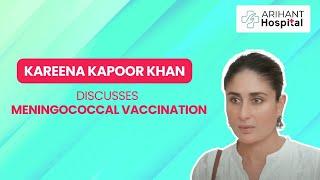 Kareena Kapoor Khan discusses Timely Meningococcal Vaccination | Arihant Hospital